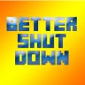 Better Shutdown