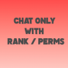 Chat Only with Rank / Perms