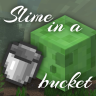 Slime In A Bucket