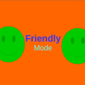 Friendly Mode