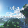 TrollerPlus » Troll players with ease
