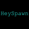 HeySpawn